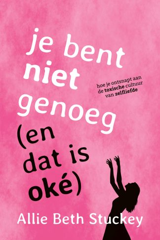 Allie Beth Stuckey - Je bent niet genoeg (en dat is oké)